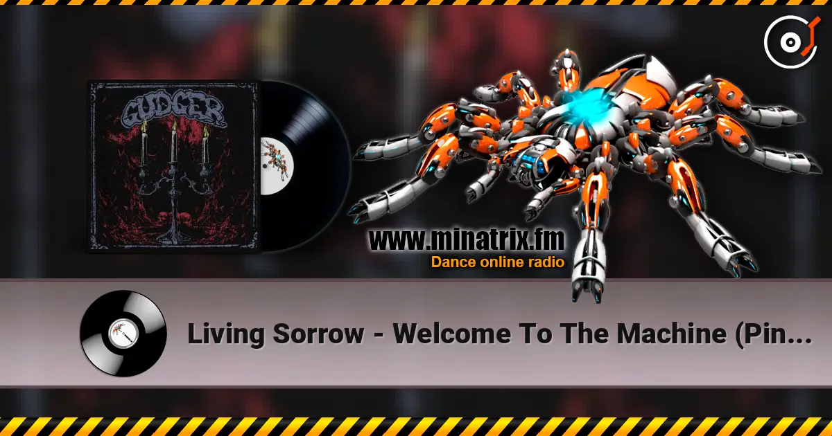 Living Sorrow - Welcome To The Machine (Pink Floyd Remix) слухати онлайн у високій якості | Minatrix.FM