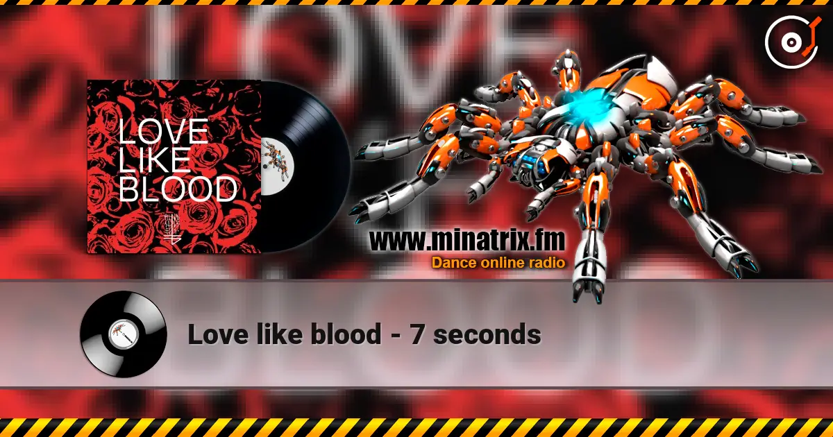 Love like blood - 7 seconds слушать онлайн в высоком качестве | Minatrix.FM
