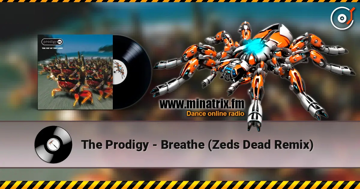 The Prodigy - Breathe (Zeds Dead Remix) écouter en ligne en haute qualité | Minatrix.FM