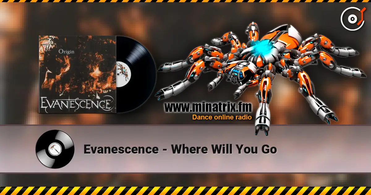Evanescence - Where Will You Go 在线收听高音质 | Minatrix.FM