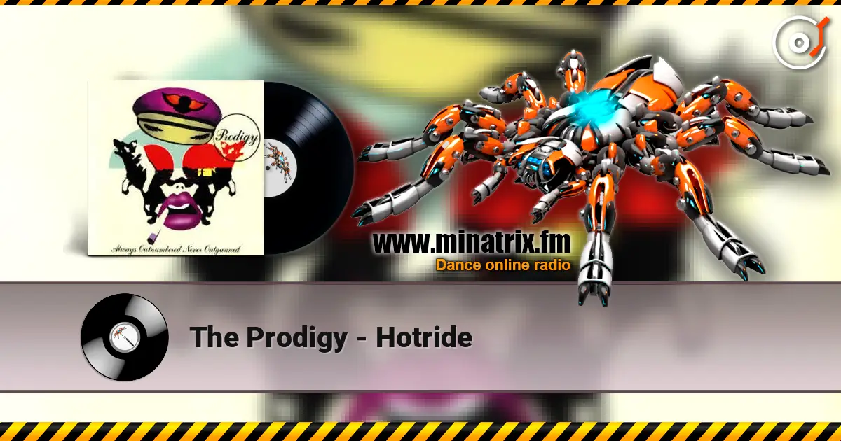 The Prodigy - Hotride online in hoher Qualität hören | Minatrix.FM
