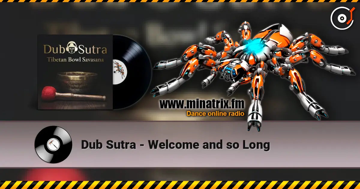 Dub Sutra - Welcome and so Long 在线收听高音质 | Minatrix.FM