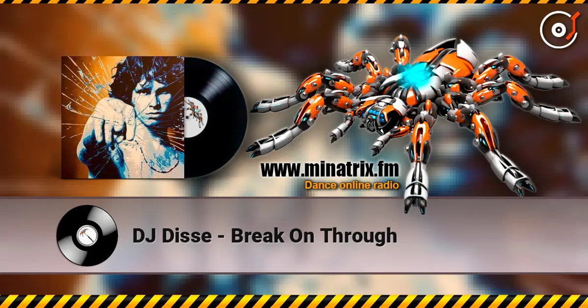 DJ Disse - Break On Through слушать онлайн в высоком качестве | Minatrix.FM
