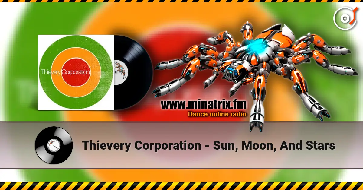 Thievery Corporation - Sun, Moon, And Stars слушать онлайн в высоком качестве | Minatrix.FM