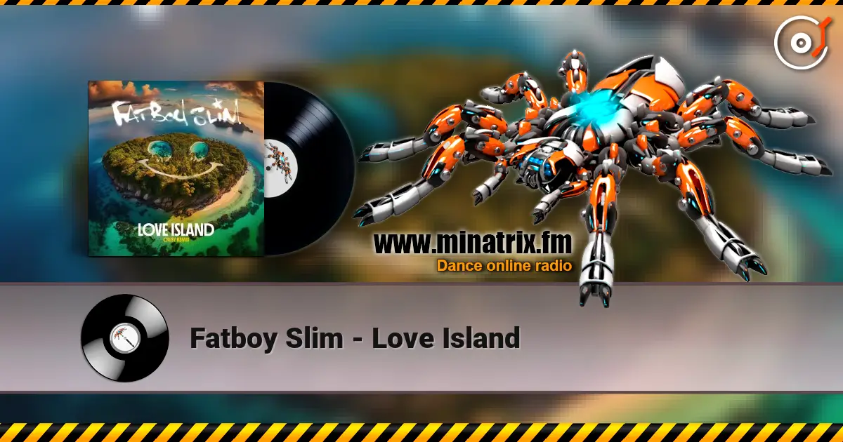 Fatboy Slim - Love Island слушать онлайн в высоком качестве | Minatrix.FM
