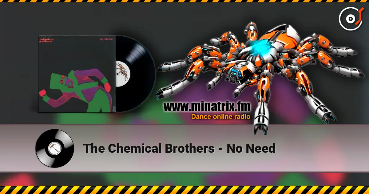 The Chemical Brothers - No Need 在线收听高音质 | Minatrix.FM