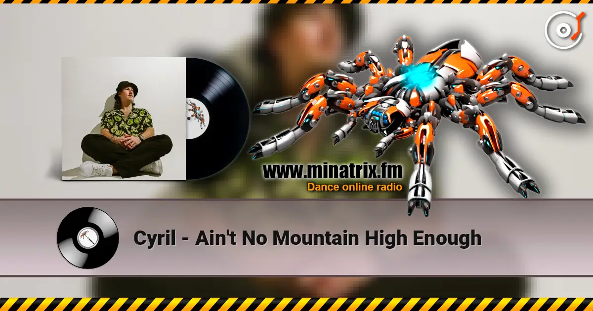 Cyril - Ain't No Mountain High Enough escuchar en línea en alta calidad | Minatrix.FM
