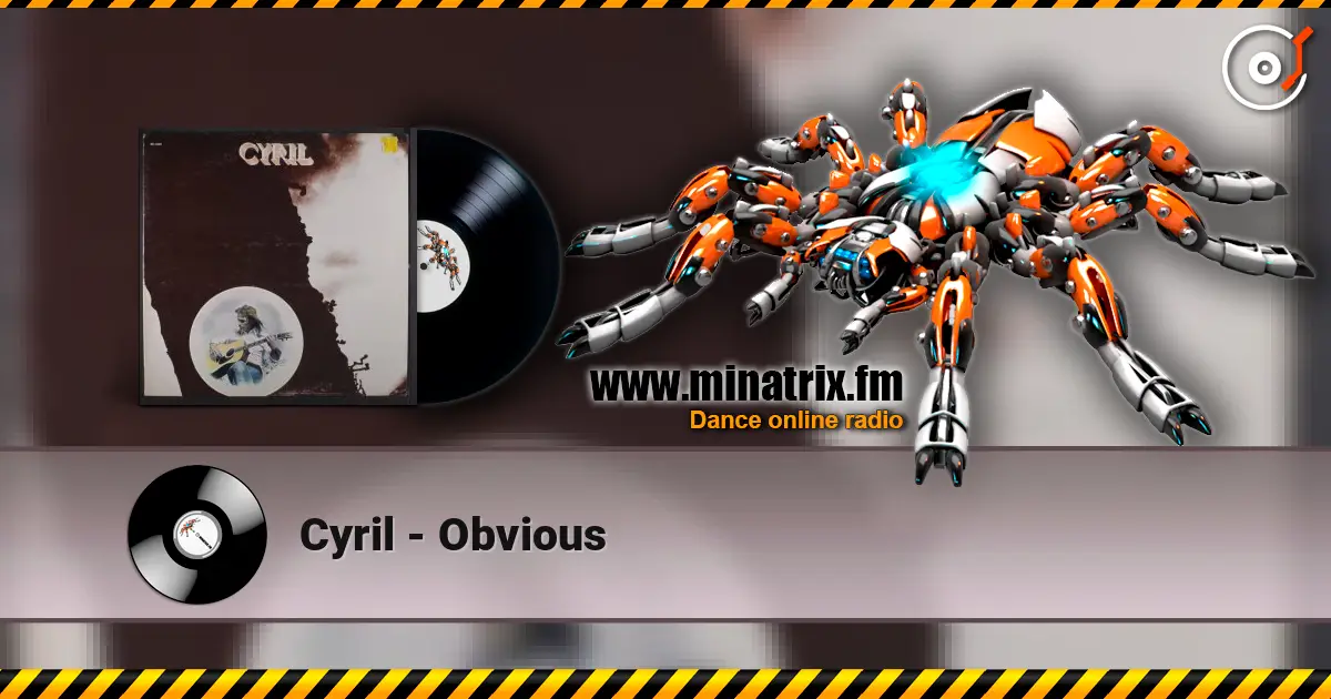 Cyril - Obvious слушать онлайн в высоком качестве | Minatrix.FM