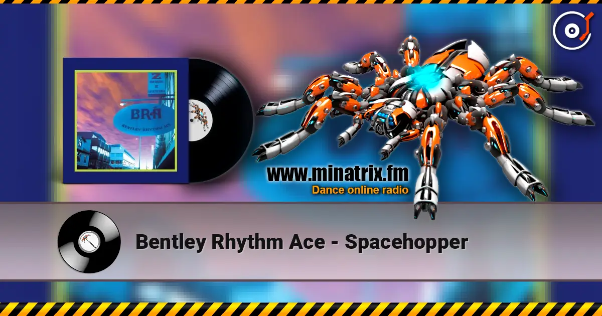 Bentley Rhythm Ace - Spacehopper online in hoher Qualität hören | Minatrix.FM