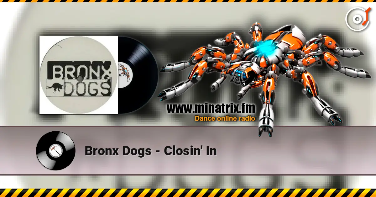 Bronx Dogs - Closin' In escuchar en línea en alta calidad | Minatrix.FM