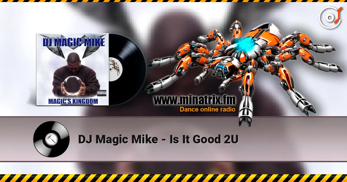 DJ Magic Mike - Is It Good 2U escuchar en línea en alta calidad | Minatrix.FM
