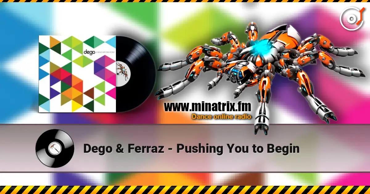 Dego & Ferraz - Pushing You to Begin écouter en ligne en haute qualité | Minatrix.FM
