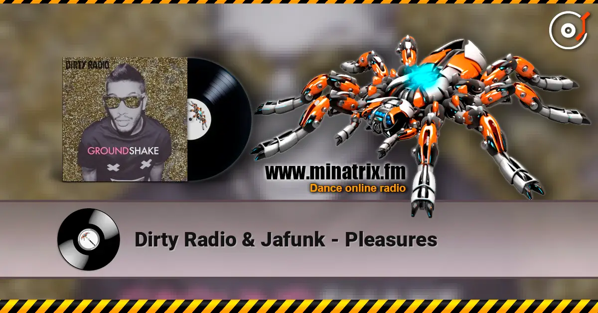 Dirty Radio & Jafunk - Pleasures слушать онлайн в высоком качестве | Minatrix.FM