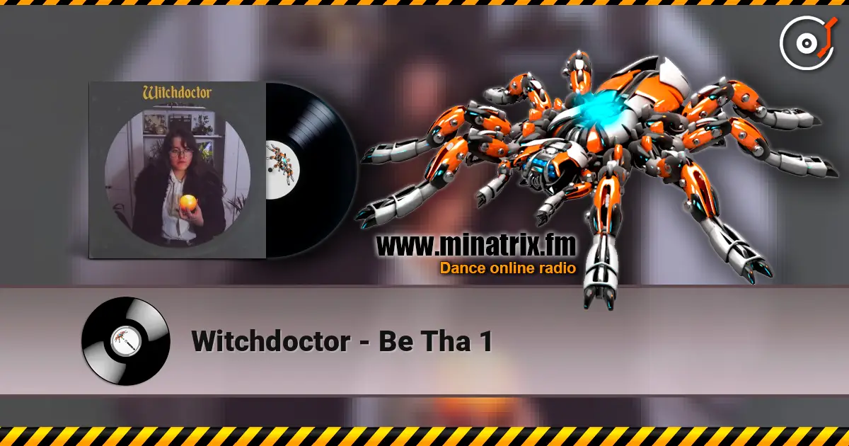 Witchdoctor - Be Tha 1 слушать онлайн в высоком качестве | Minatrix.FM
