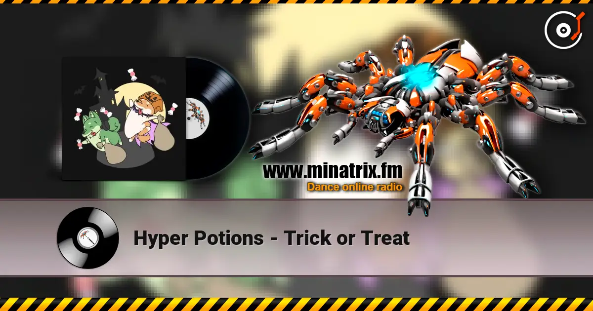 Hyper Potions - Trick or Treat 在线收听高音质 | Minatrix.FM