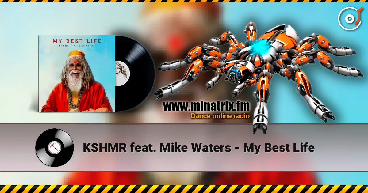 KSHMR feat. Mike Waters - My Best Life слухати онлайн у високій якості | Minatrix.FM
