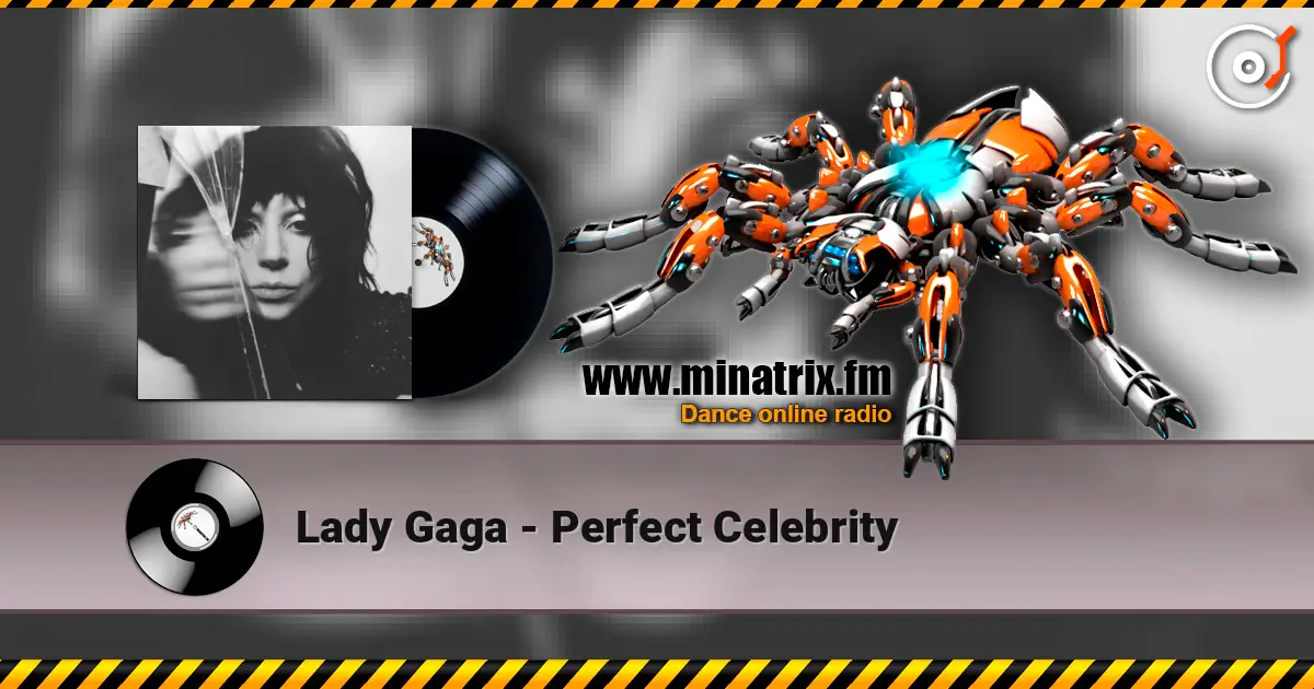 Lady Gaga - Perfect Celebrity слушать онлайн в высоком качестве | Minatrix.FM