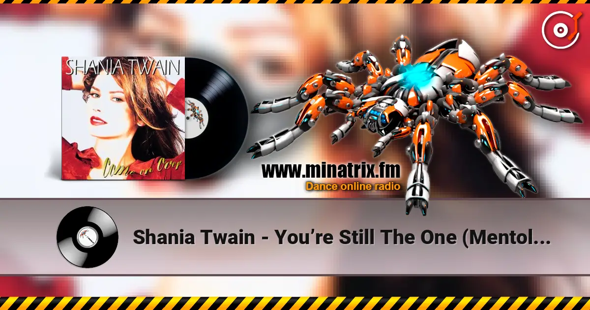 Shania Twain - You’re Still The One (Mentol Remix) écouter en ligne en haute qualité | Minatrix.FM