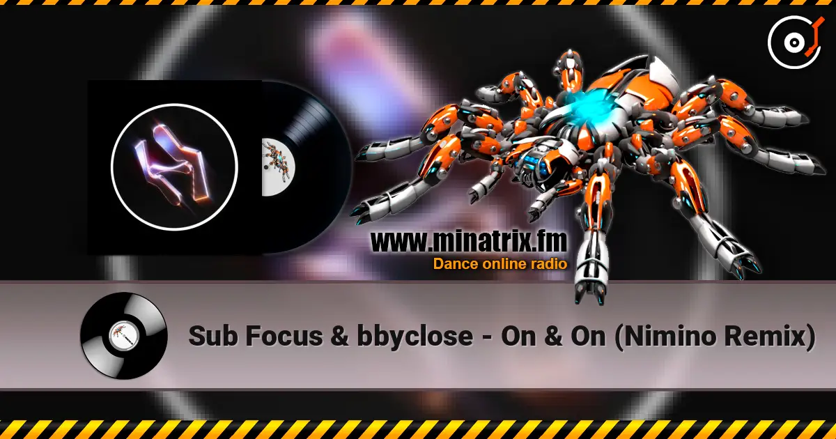 Sub Focus & bbyclose - On & On (Nimino Remix) 在线收听高音质 | Minatrix.FM