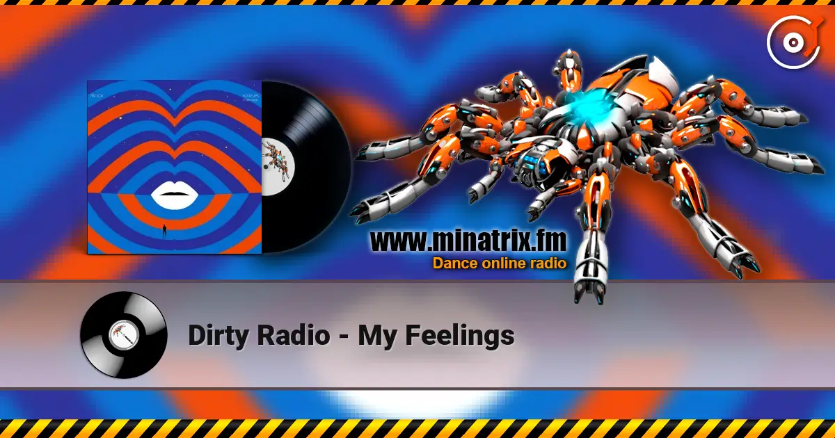 Dirty Radio - My Feelings слушать онлайн в высоком качестве | Minatrix.FM
