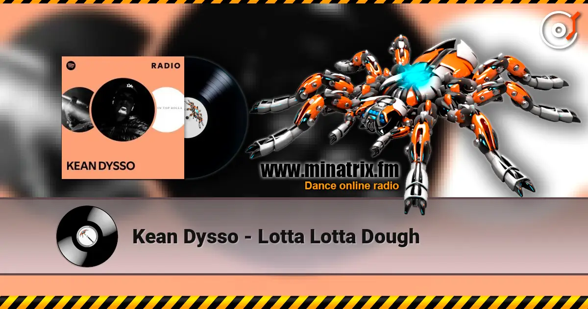 Kean Dysso - Lotta Lotta Dough 在线收听高音质 | Minatrix.FM