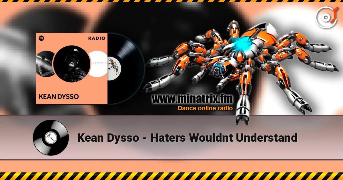 Kean Dysso - Haters Wouldnt Understand online in hoher Qualität hören | Minatrix.FM