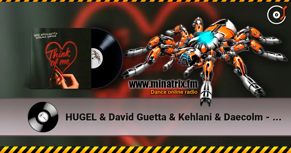 HUGEL & David Guetta & Kehlani & Daecolm - Think Of Me (Extended Mix) écouter en ligne en haute qualité | Minatrix.FM