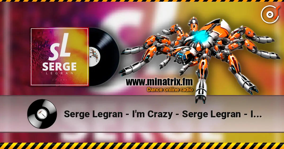 Serge Legran - I'm Crazy - Serge Legran - I'm Crazy слушать онлайн в высоком качестве | Minatrix.FM