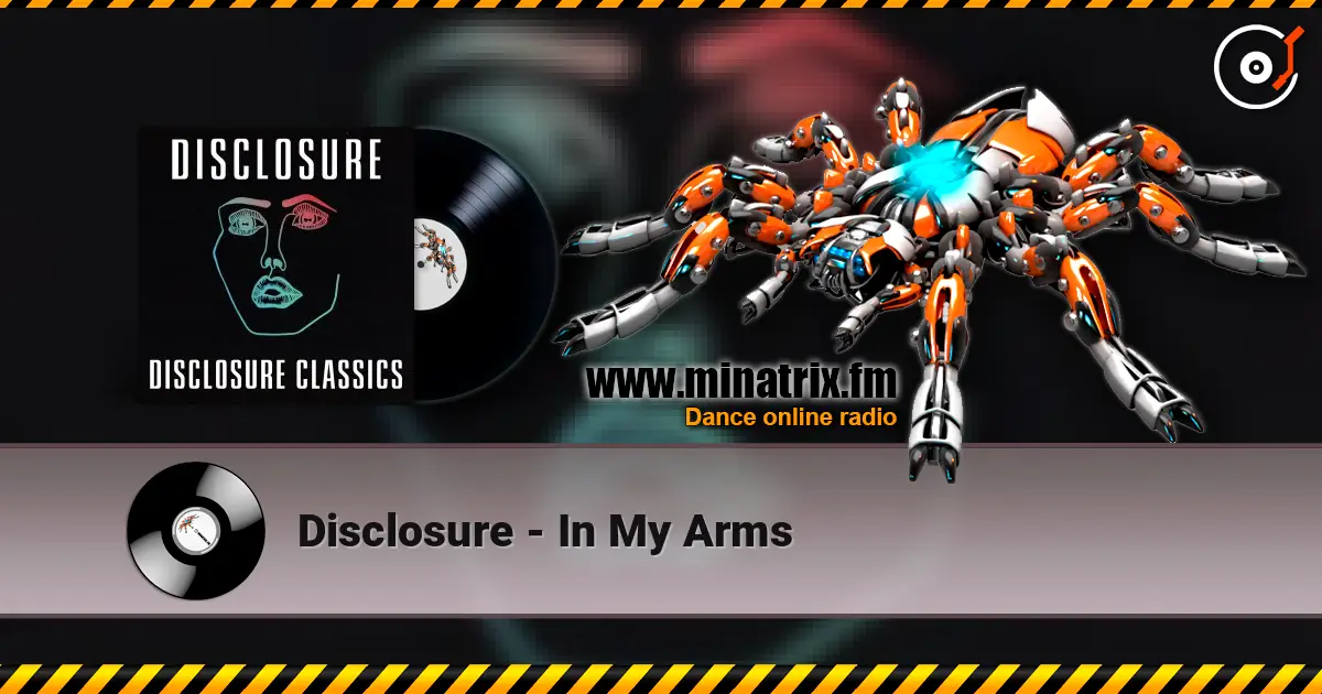 Disclosure - In My Arms listen online in high quality | Minatrix.FM