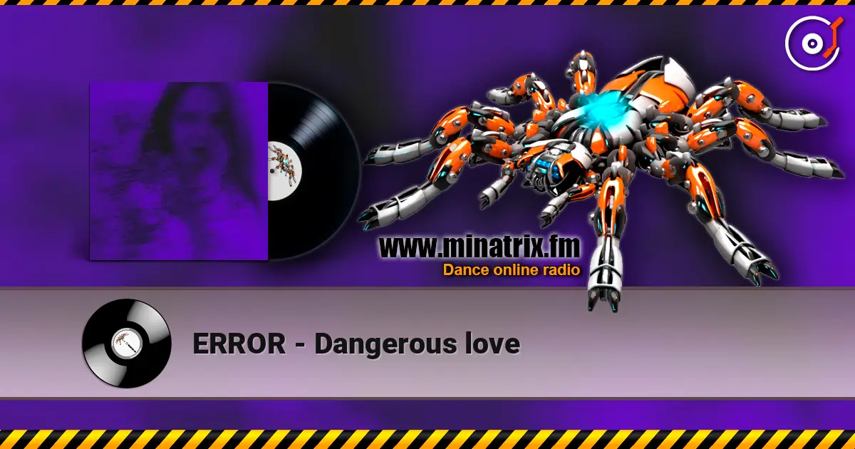ERROR - Dangerous love слушать онлайн в высоком качестве | Minatrix.FM