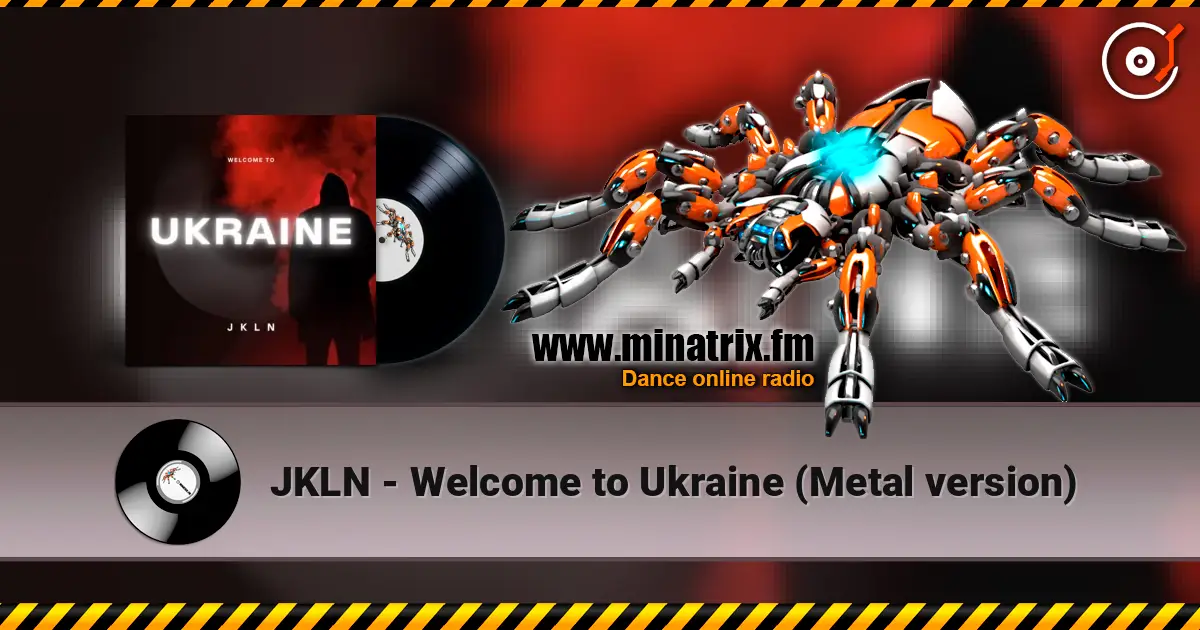 JKLN - Welcome to Ukraine (Metal version) 在线收听高音质 | Minatrix.FM