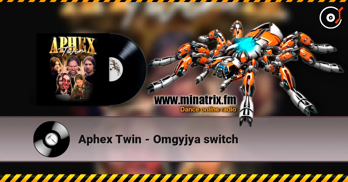 Aphex Twin - Omgyjya switch online in hoher Qualität hören | Minatrix.FM