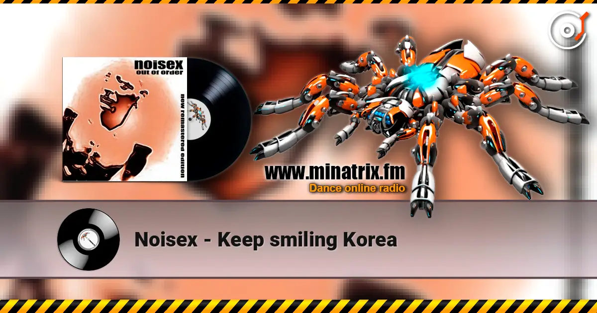 Noisex - Keep smiling Korea слушать онлайн в высоком качестве | Minatrix.FM