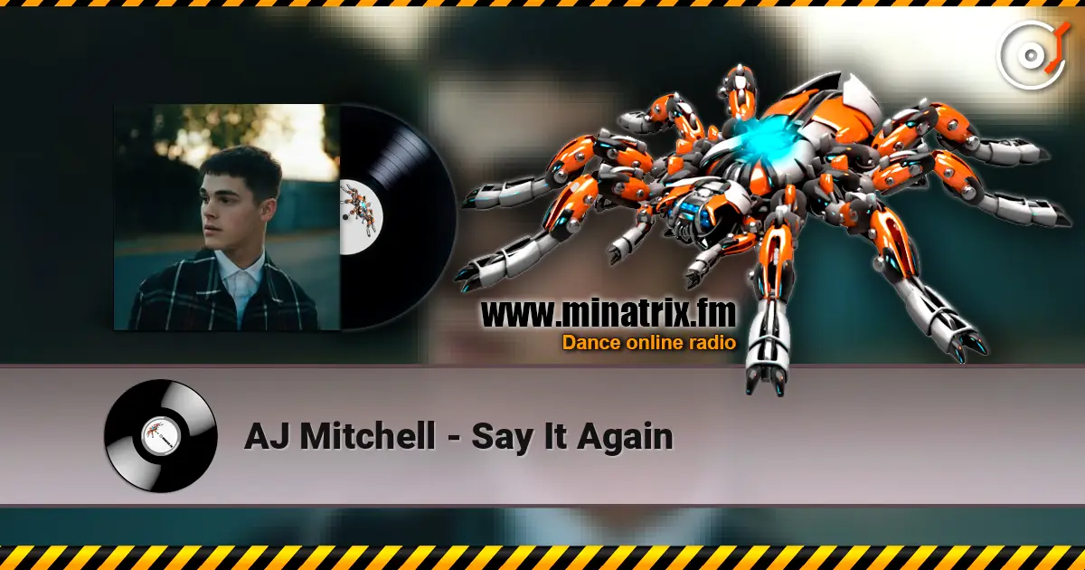 AJ Mitchell - Say It Again слушать онлайн в высоком качестве | Minatrix.FM
