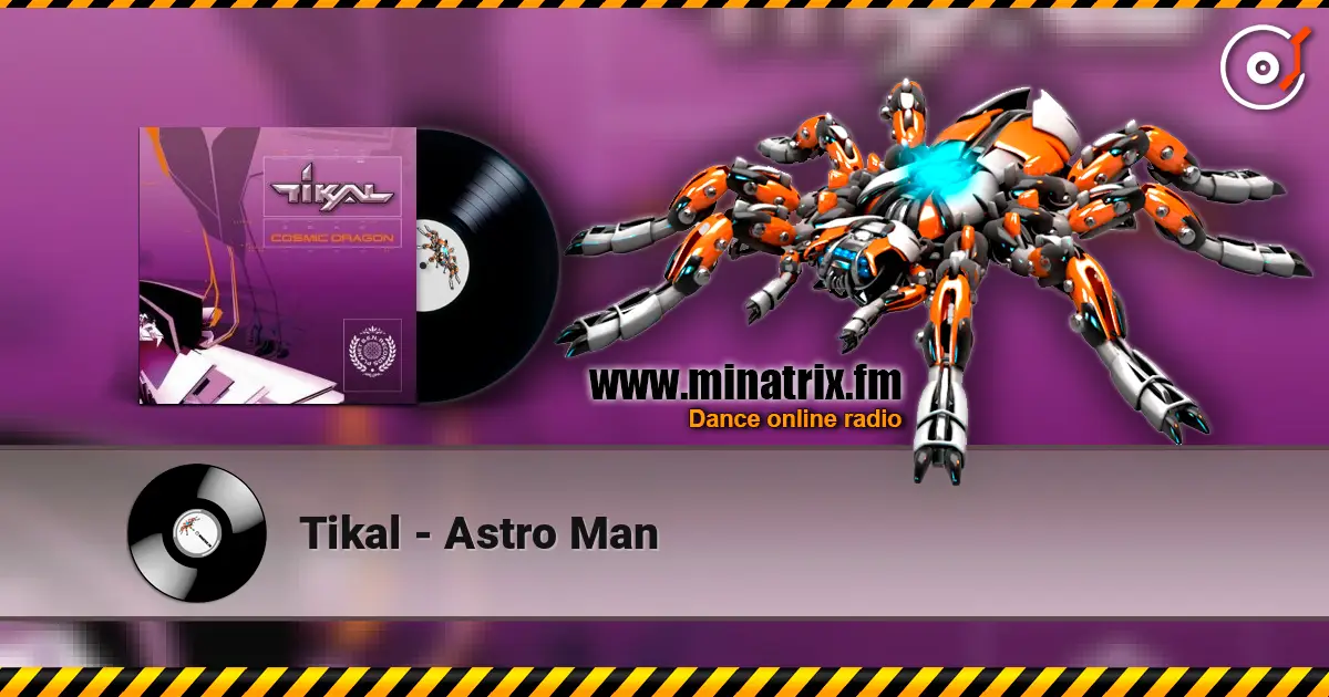 Tikal - Astro Man слушать онлайн в высоком качестве | Minatrix.FM