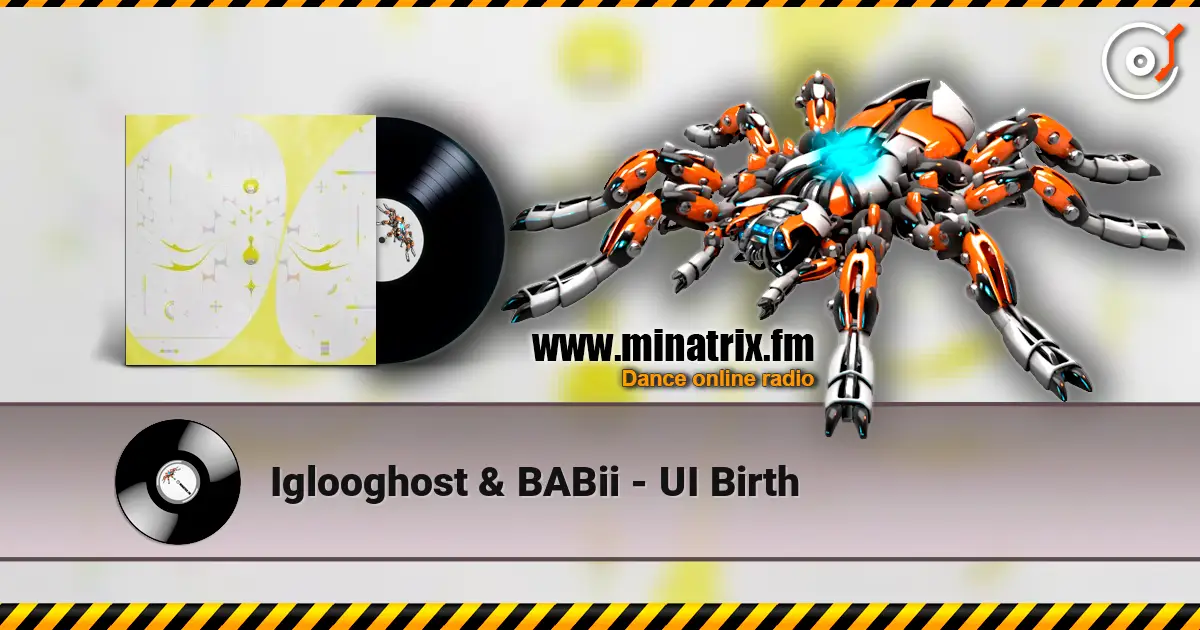 Iglooghost & BABii - UI Birth 在线收听高音质 | Minatrix.FM