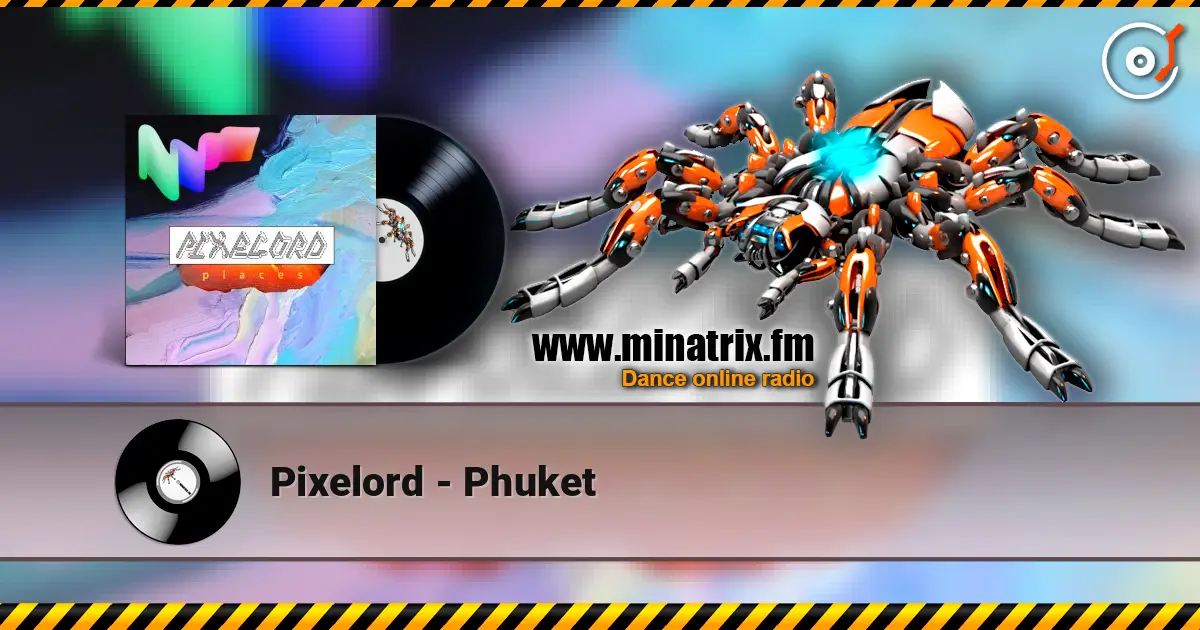 Pixelord - Phuket 在线收听高音质 | Minatrix.FM