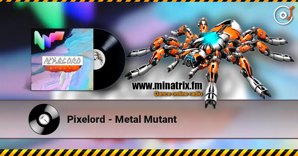 Pixelord - Metal Mutant 在线收听高音质 | Minatrix.FM