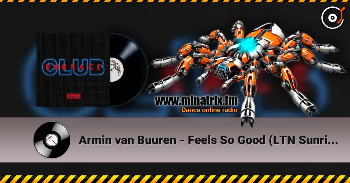 Armin van Buuren - Feels So Good (LTN Sunrise Remix) слушать онлайн в высоком качестве | Minatrix.FM