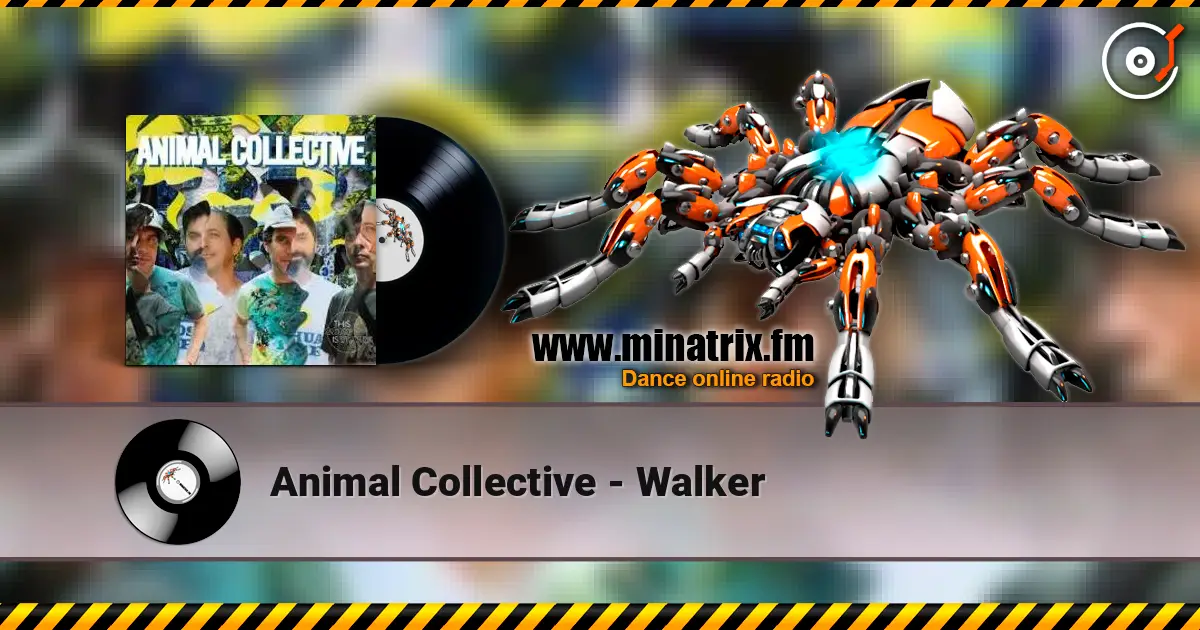 Animal Collective - Walker слушать онлайн в высоком качестве | Minatrix.FM