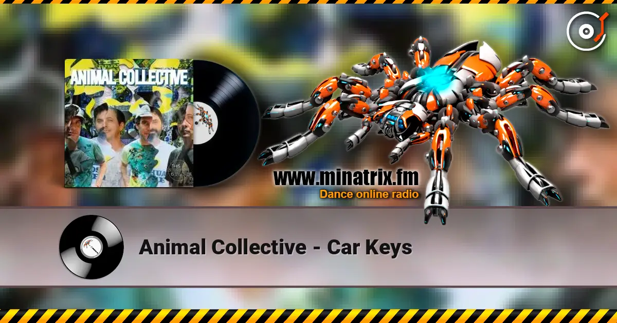 Animal Collective - Car Keys слушать онлайн в высоком качестве | Minatrix.FM