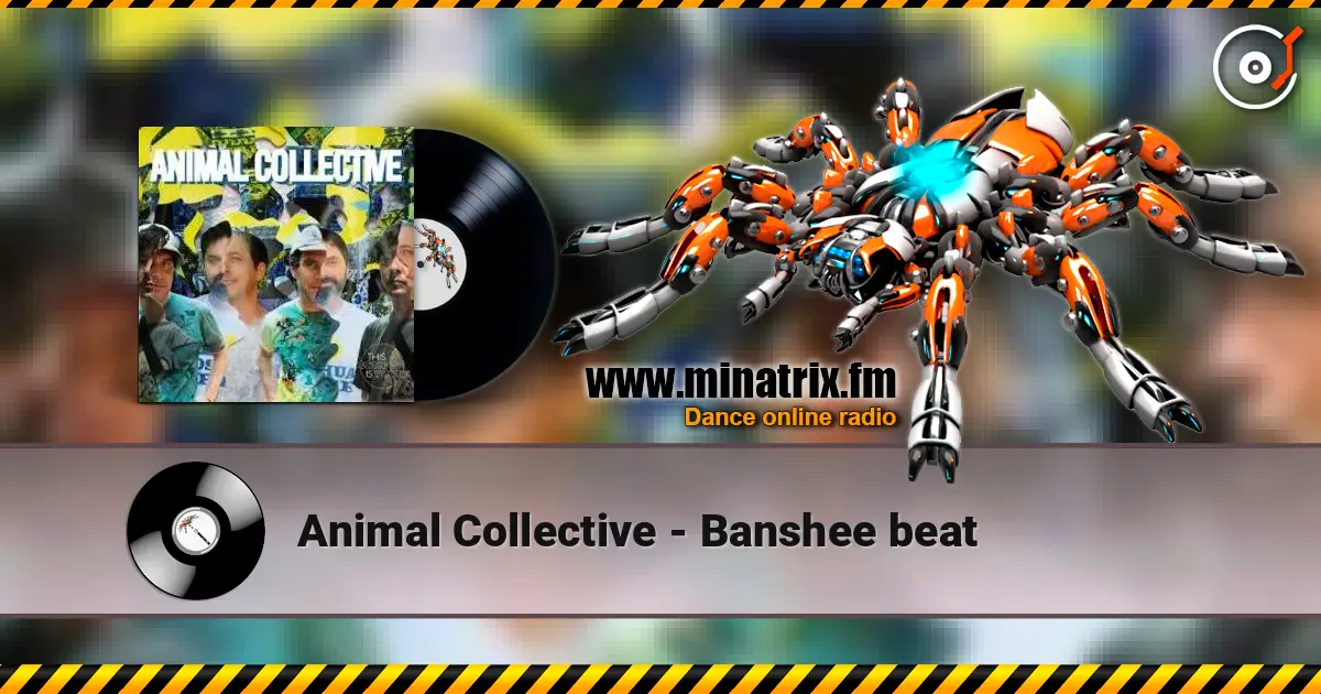 Animal Collective - Banshee beat слушать онлайн в высоком качестве | Minatrix.FM