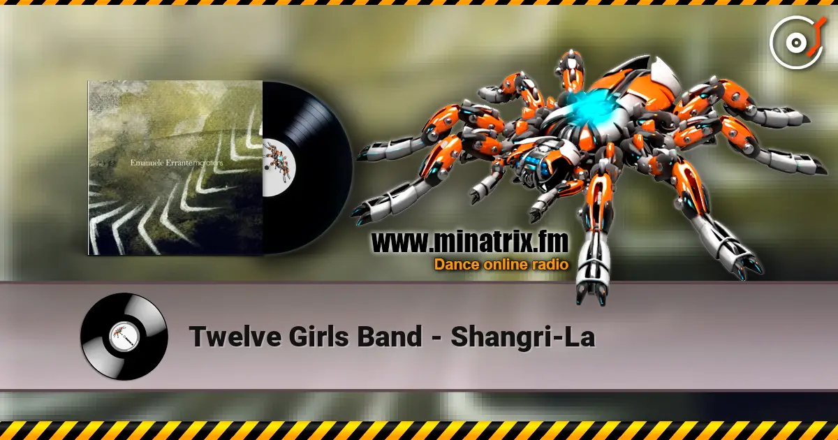 Twelve Girls Band - Shangri-La 在线收听高音质 | Minatrix.FM