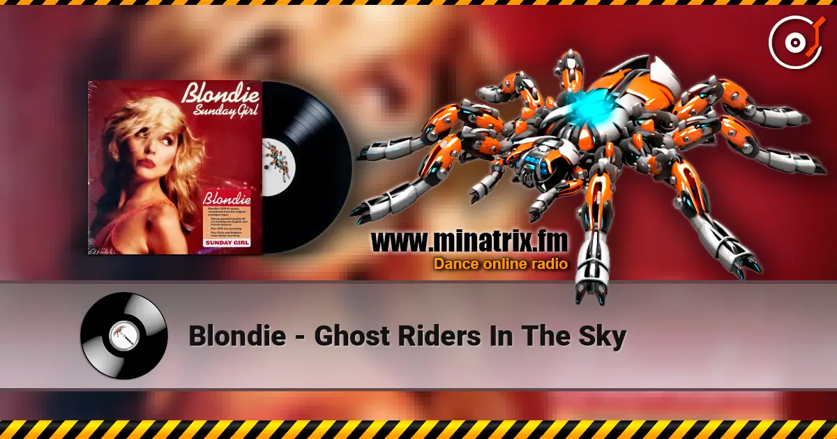 Blondie - Ghost Riders In The Sky слушать онлайн в высоком качестве | Minatrix.FM