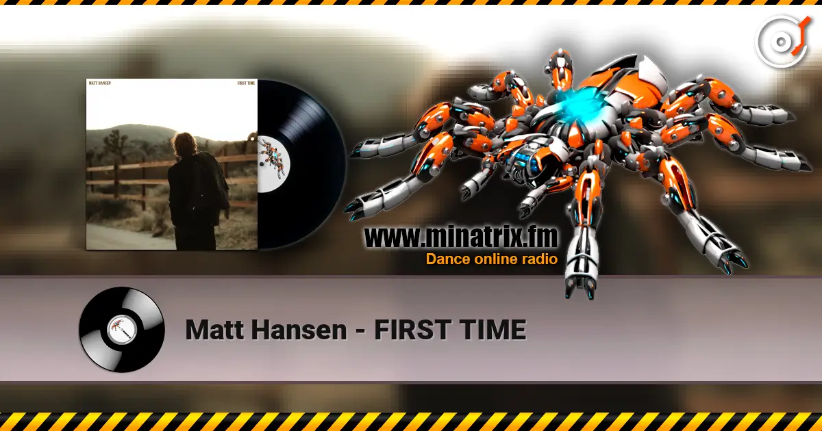 Matt Hansen - FIRST TIME слушать онлайн в высоком качестве | Minatrix.FM
