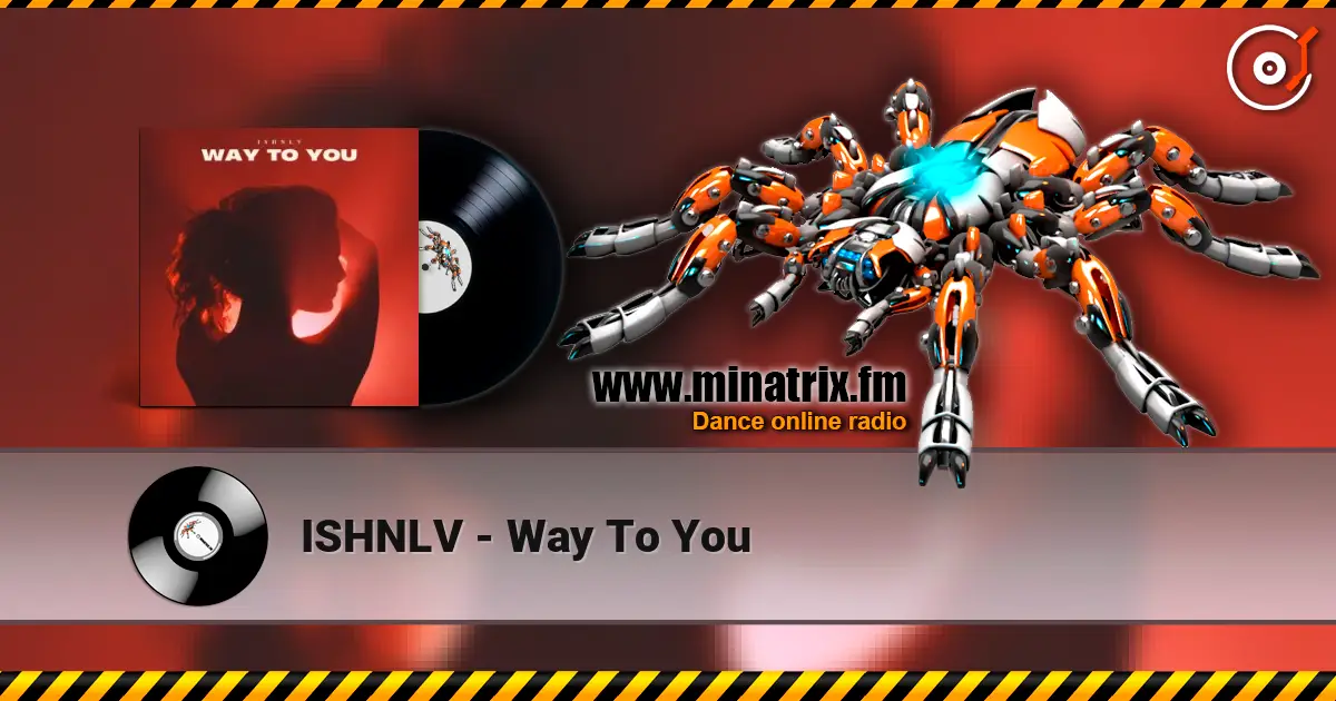 ISHNLV - Way To You слушать онлайн в высоком качестве | Minatrix.FM