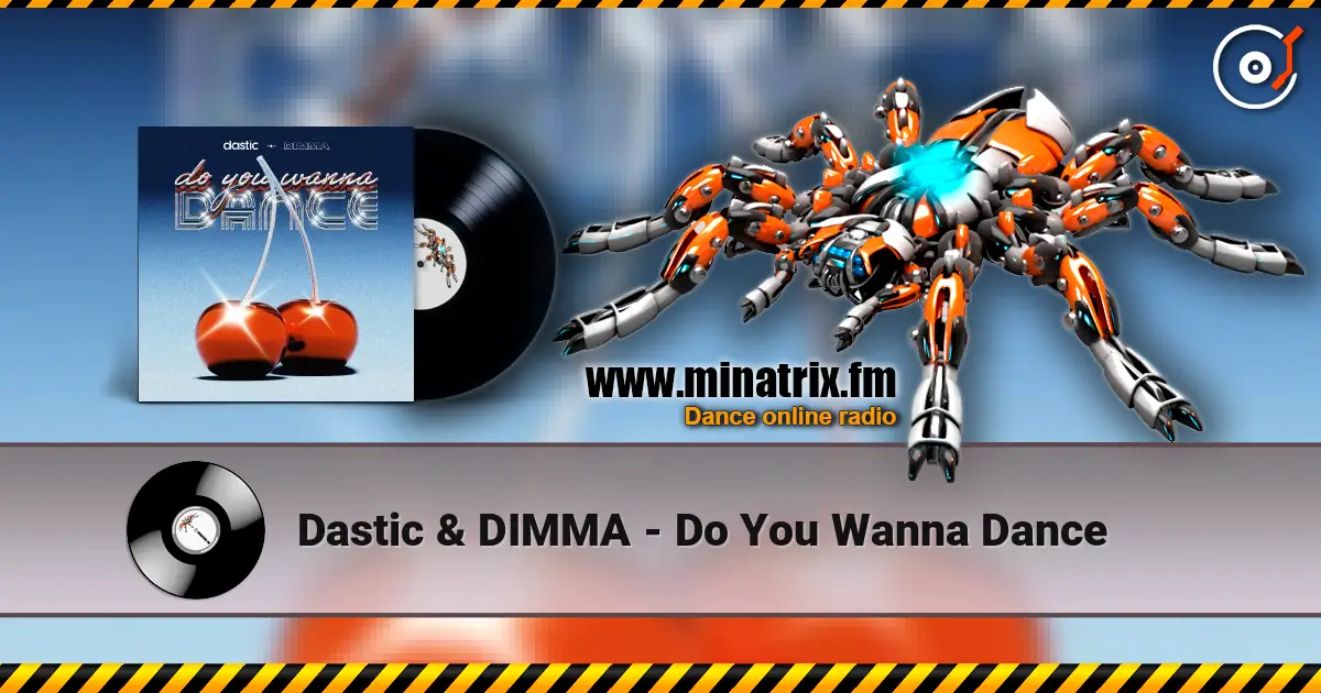Dastic & DIMMA - Do You Wanna Dance слушать онлайн в высоком качестве | Minatrix.FM