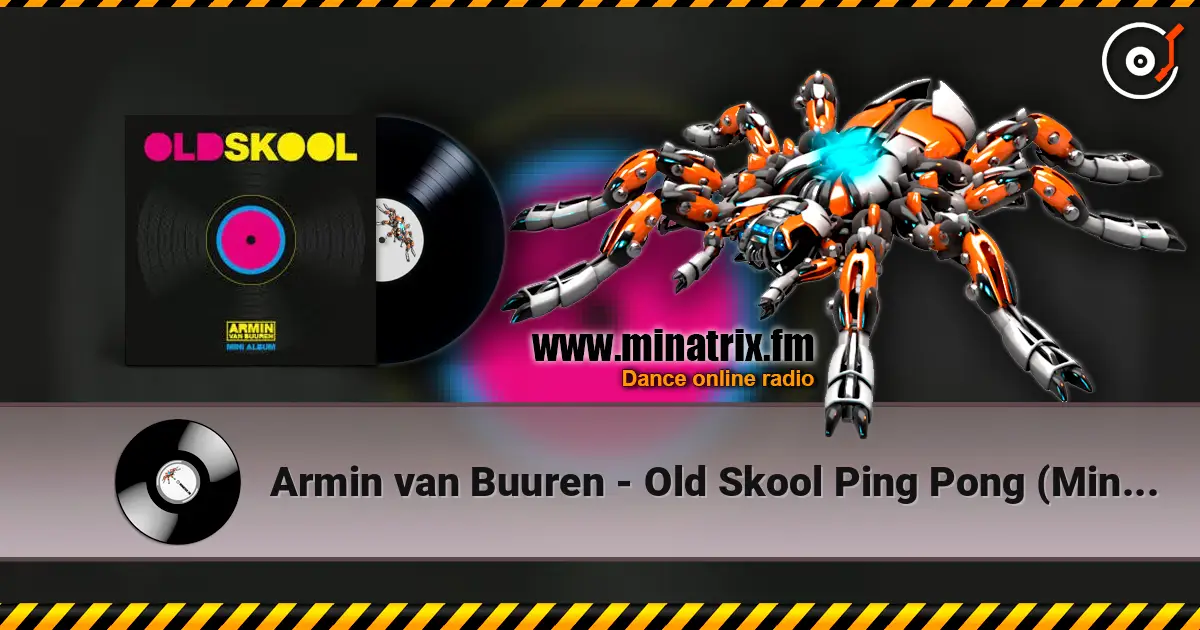 Armin van Buuren - Old Skool Ping Pong (Minimix) escuchar en línea en alta calidad | Minatrix.FM