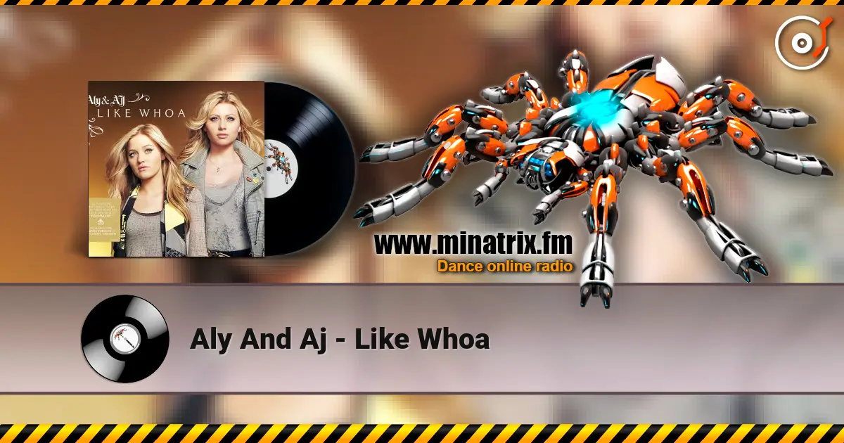 Aly And Aj - Like Whoa слушать онлайн в высоком качестве | Minatrix.FM