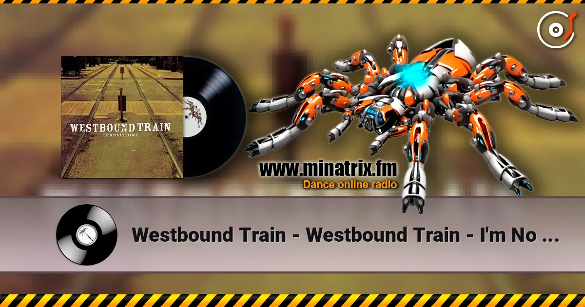 Westbound Train - Westbound Train - I'm No Different слушать онлайн в высоком качестве | Minatrix.FM